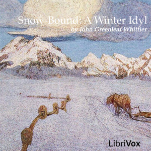 Snow-Bound:  A Winter Idyl - John Greenleaf Whittier Audiobooks - Free Audio Books | Knigi-Audio.com/en/