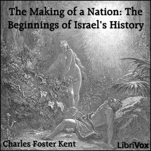 The Making of a Nation: The Beginnings of Israel's History - Charles Foster KENT Audiobooks - Free Audio Books | Knigi-Audio.com/en/