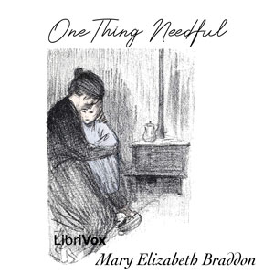 One Thing Needful - Mary Elizabeth Braddon Audiobooks - Free Audio Books | Knigi-Audio.com/en/