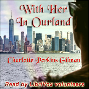 With Her in Ourland - Charlotte Perkins Gilman Audiobooks - Free Audio Books | Knigi-Audio.com/en/
