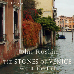 The Stones of Venice, Volume 3 - John Ruskin Audiobooks - Free Audio Books | Knigi-Audio.com/en/