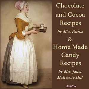Chocolate and Cocoa Recipes and Home Made Candy Recipes - Maria Parloa Audiobooks - Free Audio Books | Knigi-Audio.com/en/