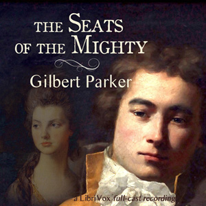 The Seats of The Mighty - Gilbert Parker Audiobooks - Free Audio Books | Knigi-Audio.com/en/