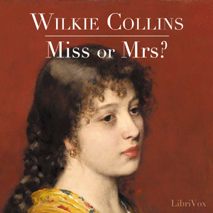 Miss or Mrs.? - Wilkie Collins Audiobooks - Free Audio Books | Knigi-Audio.com/en/