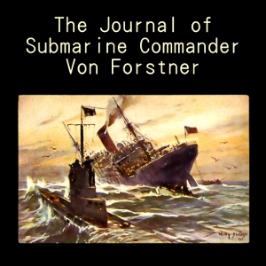 The Journal of Submarine Commander Von Forstner - George-Günther von FORSTNER Audiobooks - Free Audio Books | Knigi-Audio.com/en/