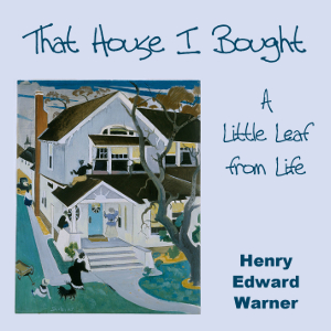 That House I Bought; A Little Leaf From Life - Henry Edward WARNER Audiobooks - Free Audio Books | Knigi-Audio.com/en/