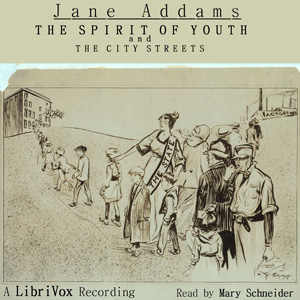 The Spirit of Youth and the City Streets - Jane ADDAMS Audiobooks - Free Audio Books | Knigi-Audio.com/en/