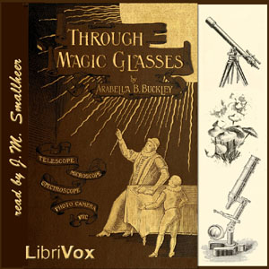 Through Magic Glasses and Other Lectures - Arabella B. Buckley Audiobooks - Free Audio Books | Knigi-Audio.com/en/