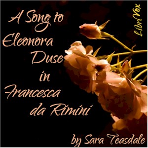 A Song To Eleonora Duse In "Francesca da Rimini " - Sara Teasdale Audiobooks - Free Audio Books | Knigi-Audio.com/en/