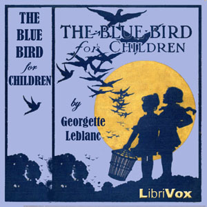 The Blue Bird for Children - Maurice MAETERLINCK Audiobooks - Free Audio Books | Knigi-Audio.com/en/