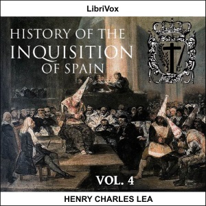 History of the Inquisition of Spain, Vol. 4 - Henry Charles Lea Audiobooks - Free Audio Books | Knigi-Audio.com/en/