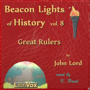 Beacon Lights of History, Vol 8: Great Rulers - John Lord Audiobooks - Free Audio Books | Knigi-Audio.com/en/