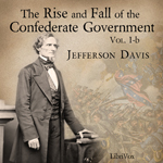 The Rise and Fall of the Confederate Government, Volume 1b - Jefferson DAVIS Audiobooks - Free Audio Books | Knigi-Audio.com/en/