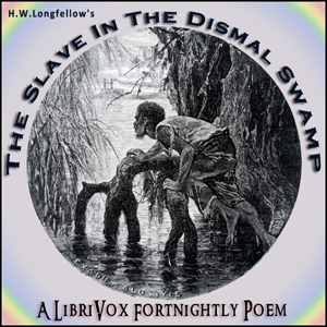 The Slave In The Dismal Swamp - Henry Wadsworth Longfellow Audiobooks - Free Audio Books | Knigi-Audio.com/en/