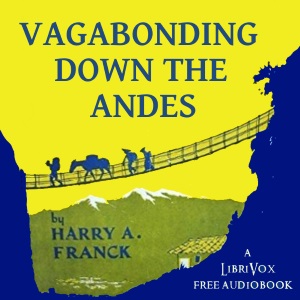 Vagabonding Down The Andes - Harry A. FRANCK Audiobooks - Free Audio Books | Knigi-Audio.com/en/