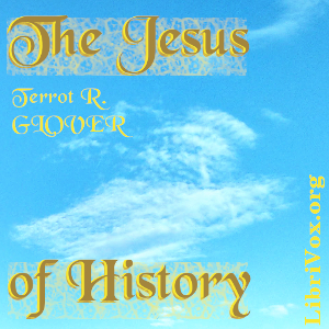 The Jesus of History - Terrot R. GLOVER Audiobooks - Free Audio Books | Knigi-Audio.com/en/