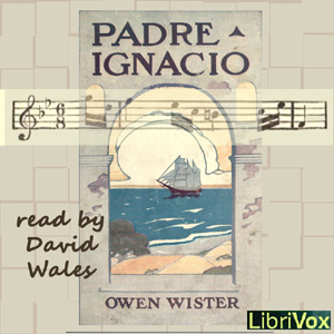 Padre Ignacio, Or The Song Of Temptation - Owen Wister Audiobooks - Free Audio Books | Knigi-Audio.com/en/