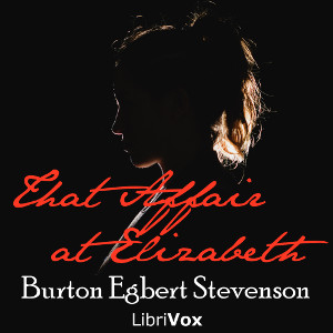 That Affair at Elizabeth (version 2) - Burton Egbert Stevenson Audiobooks - Free Audio Books | Knigi-Audio.com/en/