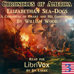 The Chronicles of America Volume 03 - Elizabethan Sea-Dogs - William Wood Audiobooks - Free Audio Books | Knigi-Audio.com/en/