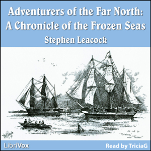 Chronicles of Canada Volume 20 - Adventurers of the Far North - Stephen Leacock Audiobooks - Free Audio Books | Knigi-Audio.com/en/