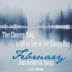 The Cheery Way, a Bit of Verse for Every Day - February - John Kendrick Bangs Audiobooks - Free Audio Books | Knigi-Audio.com/en/