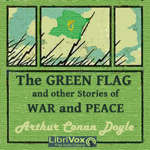 The Green Flag and Other Stories of War and Sport - Sir Arthur Conan Doyle Audiobooks - Free Audio Books | Knigi-Audio.com/en/