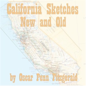 California Sketches New And Old - Oscar Penn FITZGERALD Audiobooks - Free Audio Books | Knigi-Audio.com/en/