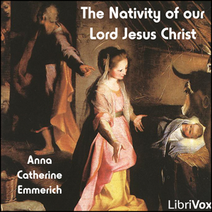 The Nativity of our Lord Jesus Christ - Anne Catherine EMMERICH Audiobooks - Free Audio Books | Knigi-Audio.com/en/