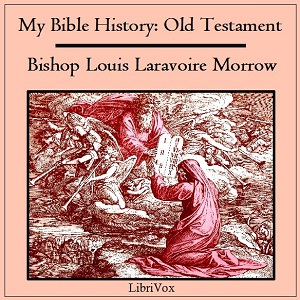 My Bible History: Old Testament - Louis Laravoire MORROW Audiobooks - Free Audio Books | Knigi-Audio.com/en/