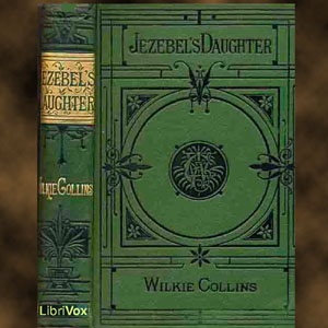 Jezebel's Daughter - Wilkie Collins Audiobooks - Free Audio Books | Knigi-Audio.com/en/