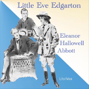 Little Eve Edgarton - Eleanor Hallowell Abbott Audiobooks - Free Audio Books | Knigi-Audio.com/en/