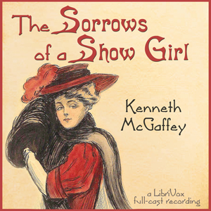 The Sorrows of a Show Girl - Kenneth McGaffey Audiobooks - Free Audio Books | Knigi-Audio.com/en/