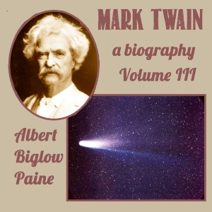 Mark Twain: A Biography - Volume III - Albert Bigelow Paine Audiobooks - Free Audio Books | Knigi-Audio.com/en/