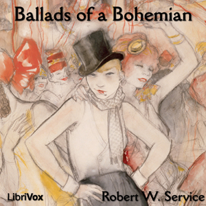 Ballads of a Bohemian - Robert W. Service Audiobooks - Free Audio Books | Knigi-Audio.com/en/