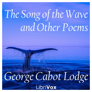 The Song of the Wave, and Other Poems - George Cabot LODGE Audiobooks - Free Audio Books | Knigi-Audio.com/en/