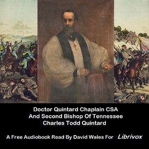 Doctor Quintard, Chaplain C.S.A. And Second Bishop Of Tennessee Being His Story Of The War (1861-1865) - Charles Todd QUINTARD Audiobooks - Free Audio Books | Knigi-Audio.com/en/