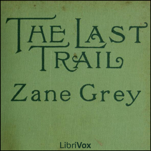 The Last Trail - Zane Grey Audiobooks - Free Audio Books | Knigi-Audio.com/en/