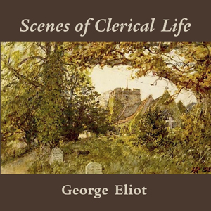 Scenes of Clerical Life - George Eliot Audiobooks - Free Audio Books | Knigi-Audio.com/en/