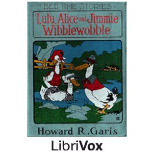 Lulu, Alice and Jimmie Wibblewobble - Howard R. Garis Audiobooks - Free Audio Books | Knigi-Audio.com/en/