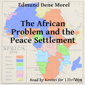 The African Problem and the Peace Settlement - Edmund Dene Morel Audiobooks - Free Audio Books | Knigi-Audio.com/en/