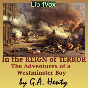 In the Reign of Terror: The Adventures of a Westminster Boy - G. A. Henty Audiobooks - Free Audio Books | Knigi-Audio.com/en/