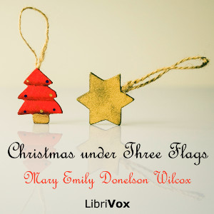 Christmas Under Three Flags - Mary Emily Donelson WILCOX Audiobooks - Free Audio Books | Knigi-Audio.com/en/