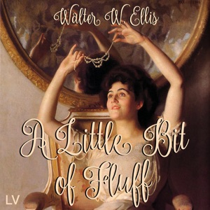 A Little Bit of Fluff - Walter W. ELLIS Audiobooks - Free Audio Books | Knigi-Audio.com/en/