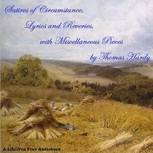 Satires of Circumstance, Lyrics and Reveries, with Miscellaneous Pieces - Thomas Hardy Audiobooks - Free Audio Books | Knigi-Audio.com/en/