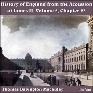 The History of England, from the Accession of James II - (Volume 5, Chapter 23) - Thomas Babington Macaulay Audiobooks - Free Audio Books | Knigi-Audio.com/en/