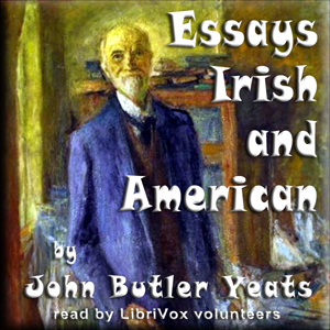 Essays Irish and American - John Butler Yeats Audiobooks - Free Audio Books | Knigi-Audio.com/en/