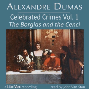 Celebrated Crimes, Vol. 1: The Borgias and the Cenci (version 2) - Alexandre Dumas Audiobooks - Free Audio Books | Knigi-Audio.com/en/