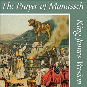 Bible (KJV) Apocrypha/Deuterocanon: Prayer of Manasseh - King James Version Audiobooks - Free Audio Books | Knigi-Audio.com/en/