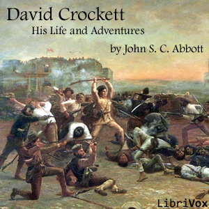 David Crockett: His Life and Adventures - John Stevens Cabot Abbott Audiobooks - Free Audio Books | Knigi-Audio.com/en/