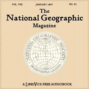 The National Geographic Magazine Vol. 08 - 01. January 1897 - National Geographic Society Audiobooks - Free Audio Books | Knigi-Audio.com/en/